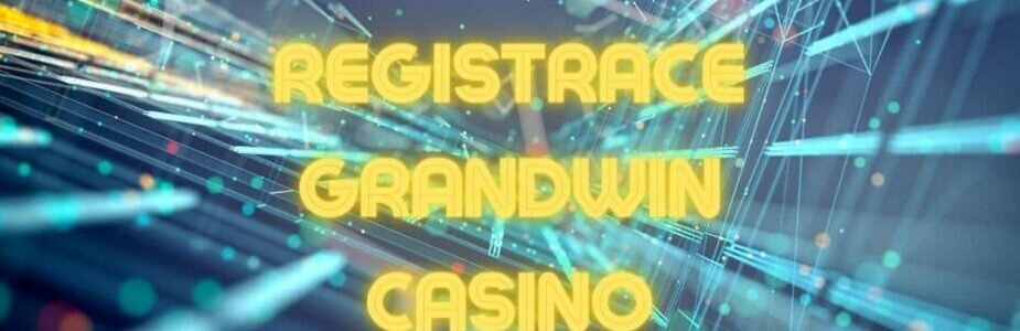 Registrace u GrandWin Casina