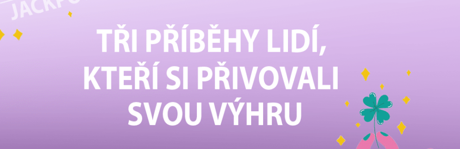 Tři příběhy lidí, kteří si přivolali svou výhru.